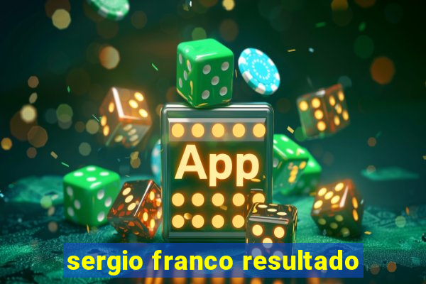 sergio franco resultado