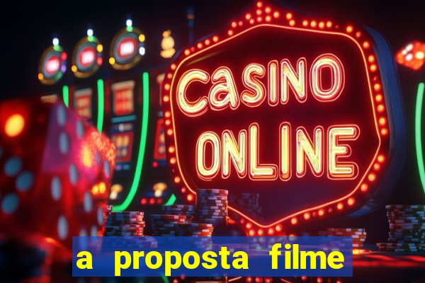 a proposta filme completo dublado topflix