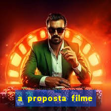 a proposta filme completo dublado topflix