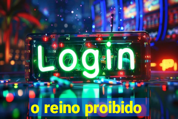 o reino proibido