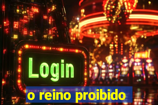 o reino proibido