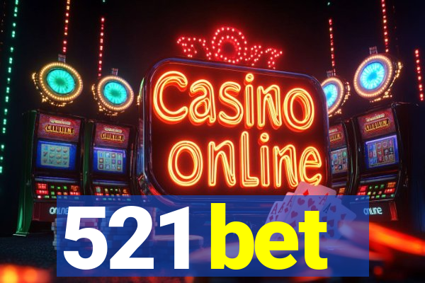 521 bet
