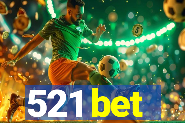521 bet