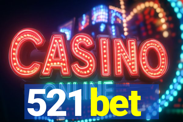 521 bet