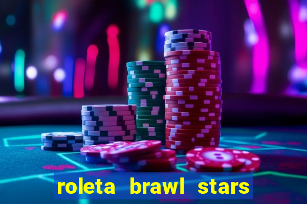 roleta brawl stars 2024 85 brawlers