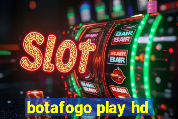 botafogo play hd