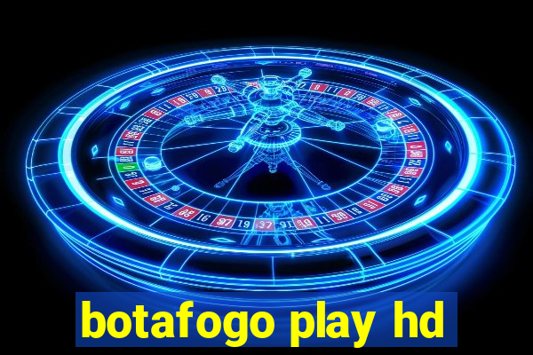 botafogo play hd