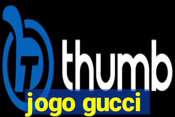 jogo gucci