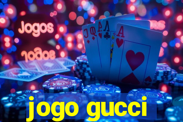 jogo gucci