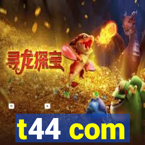 t44 com