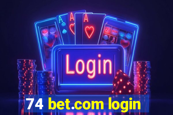 74 bet.com login