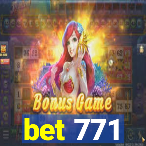 bet 771