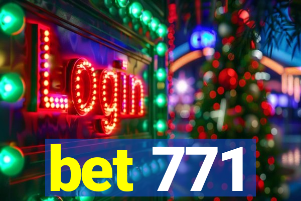 bet 771