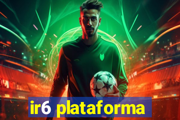 ir6 plataforma
