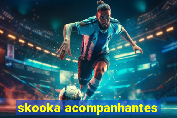 skooka acompanhantes