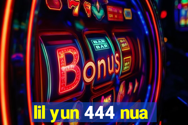 lil yun 444 nua