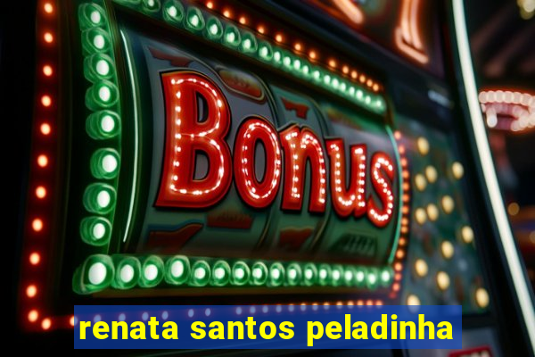renata santos peladinha