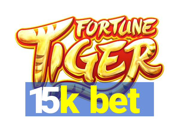 15k bet