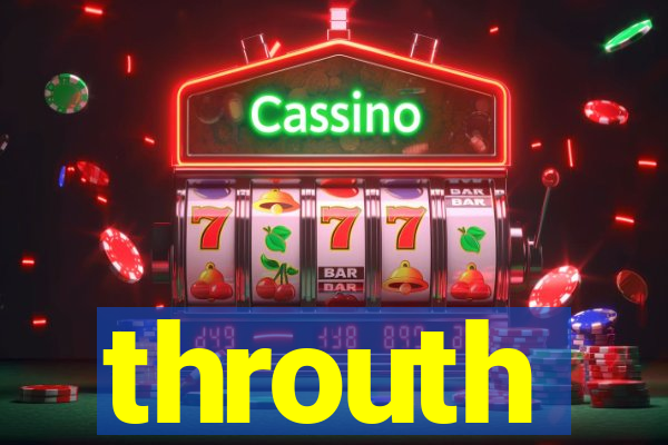 throuth