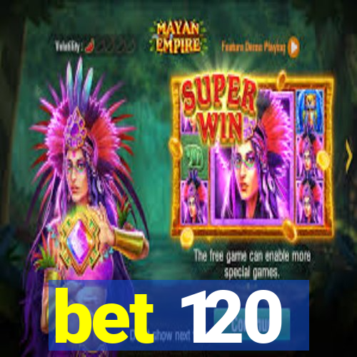 bet 120