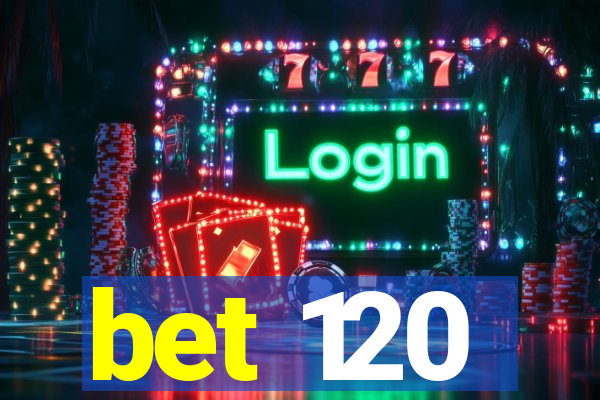 bet 120