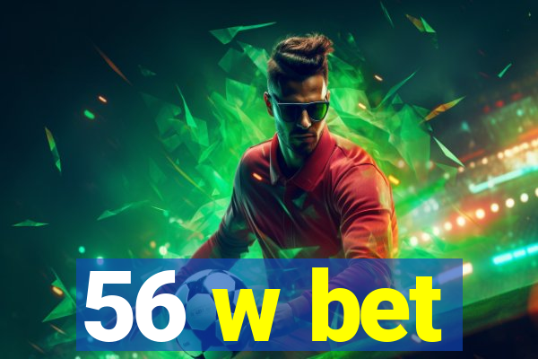 56 w bet