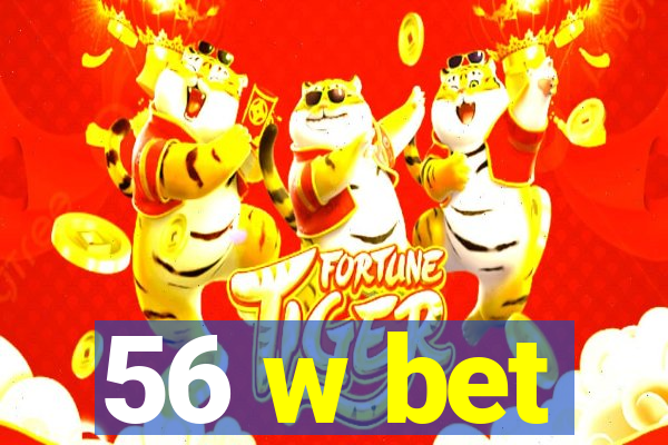 56 w bet