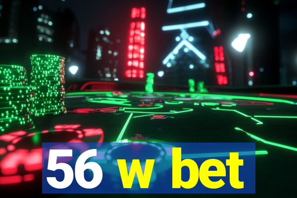 56 w bet