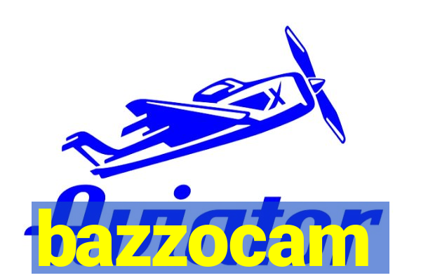 bazzocam