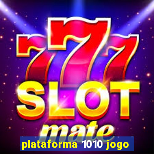 plataforma 1010 jogo