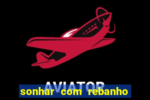 sonhar com rebanho de gado jogo do bicho