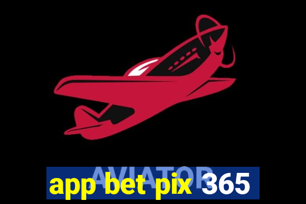 app bet pix 365