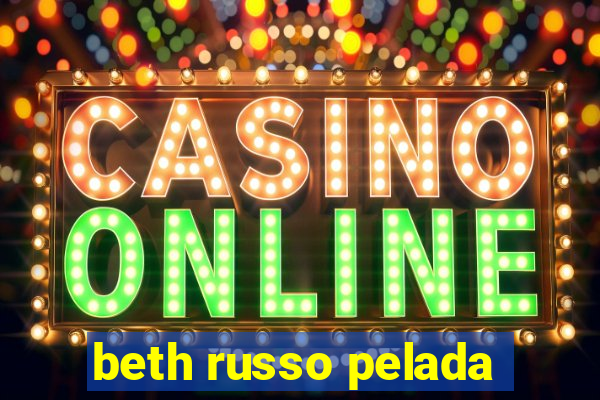 beth russo pelada