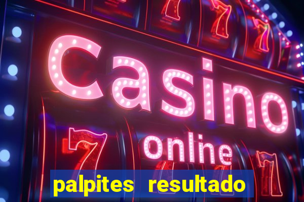 palpites resultado correto jogos de hoje