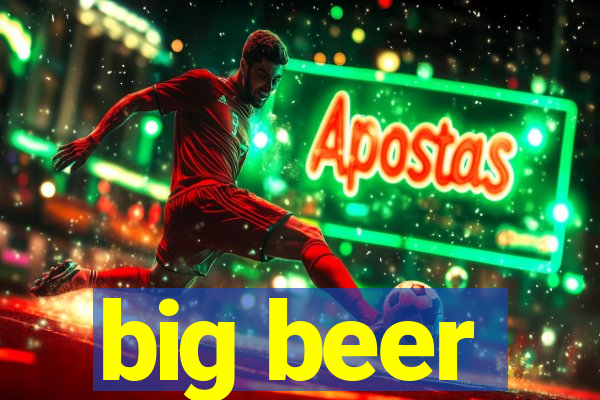 big beer
