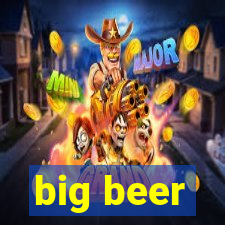 big beer