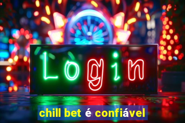 chill bet é confiável