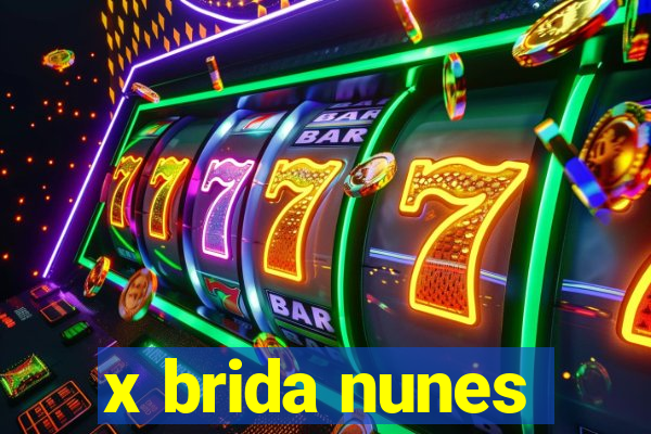 x brida nunes
