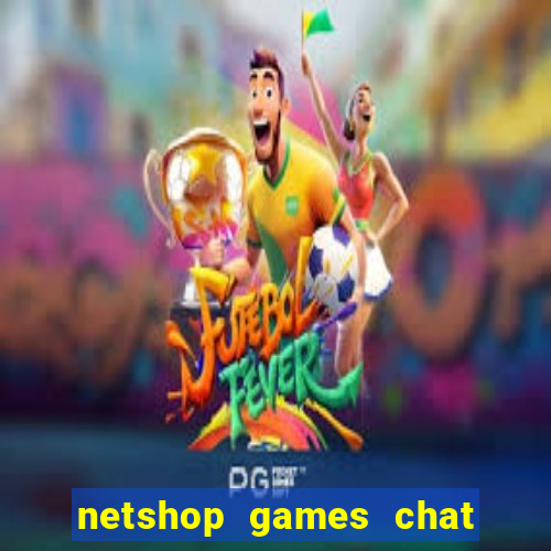 netshop games chat ao vivo