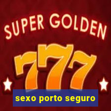 sexo porto seguro