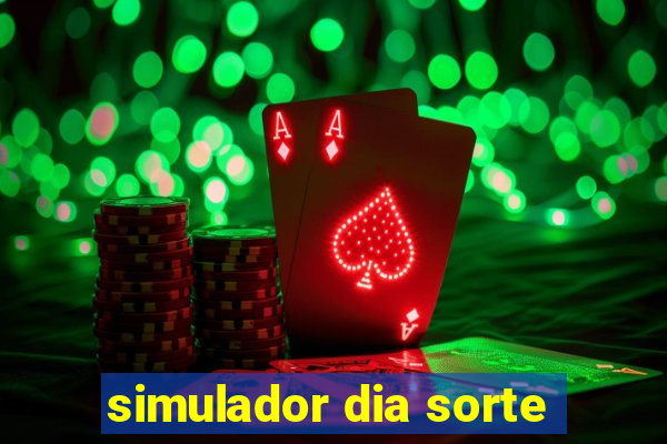 simulador dia sorte