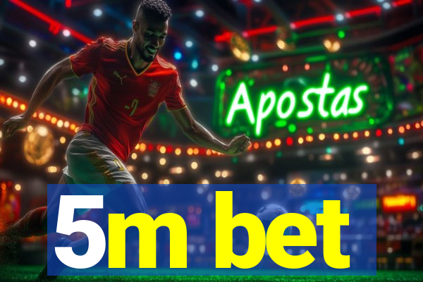 5m bet