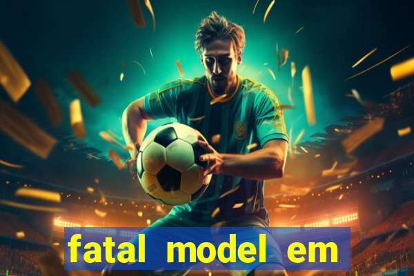 fatal model em cruz das almas