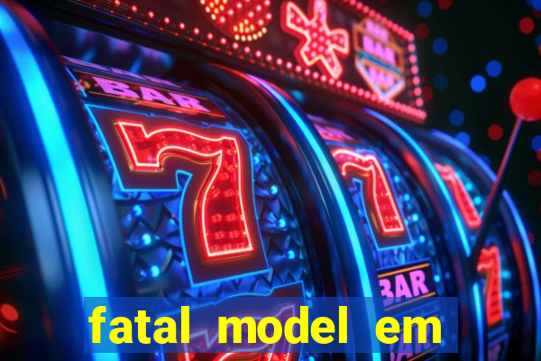 fatal model em cruz das almas