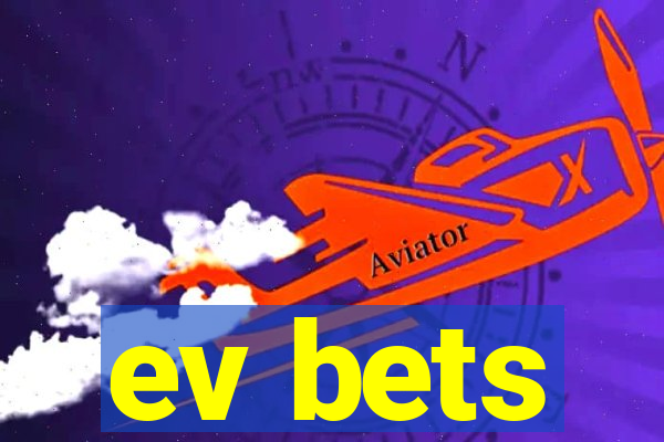 ev bets
