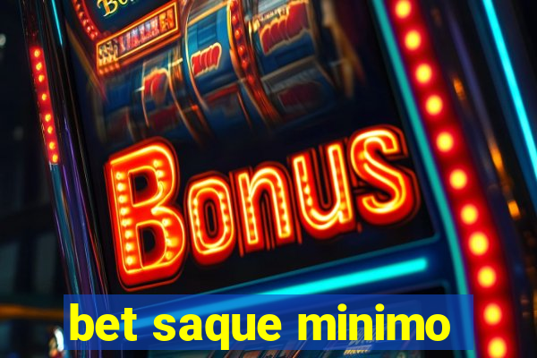 bet saque minimo