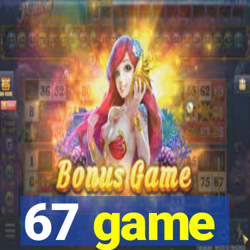 67 game