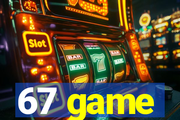67 game