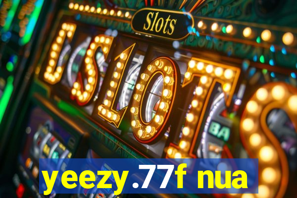 yeezy.77f nua