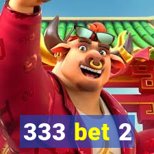 333 bet 2